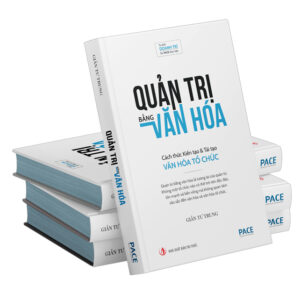 Quản trị bằng văn hóa- Cách thức kiến tạo và tái tạo văn hóa tổ chức
